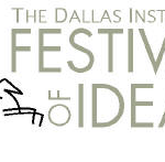 The Dallas Institute Presents 1st Annual Festival of Ideas