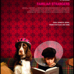 Familiar Strangers opens at Angelika Film Center March 6th -- check it out