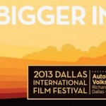 Dallas International Film Festival 2013's Full Schedule - Plus 10 Exclusive Movie Posters