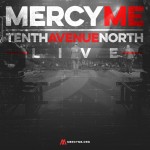 Verizon Theatre Welcomes MercyMe and Tenth Avenue North